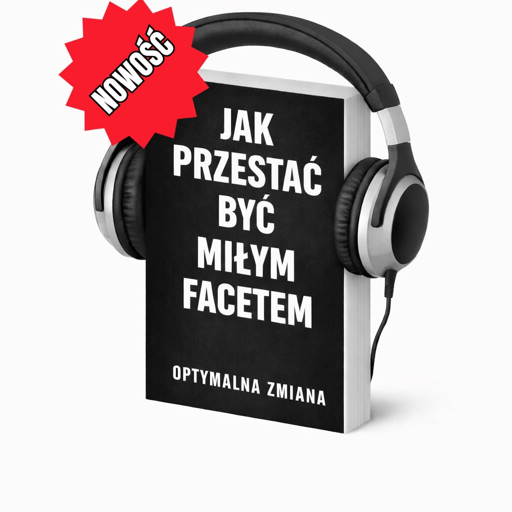 JAK PRZESTAĆ BYĆ MIŁYM FACETEM