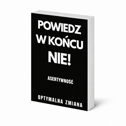 POWIEDZ W KOŃCU NIE - ASERTYWNOŚĆ