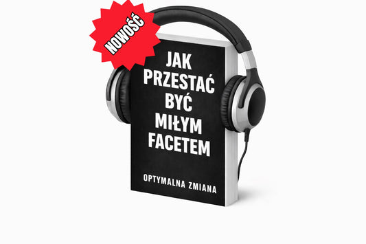 JAK PRZESTAĆ BYĆ MIŁYM FACETEM